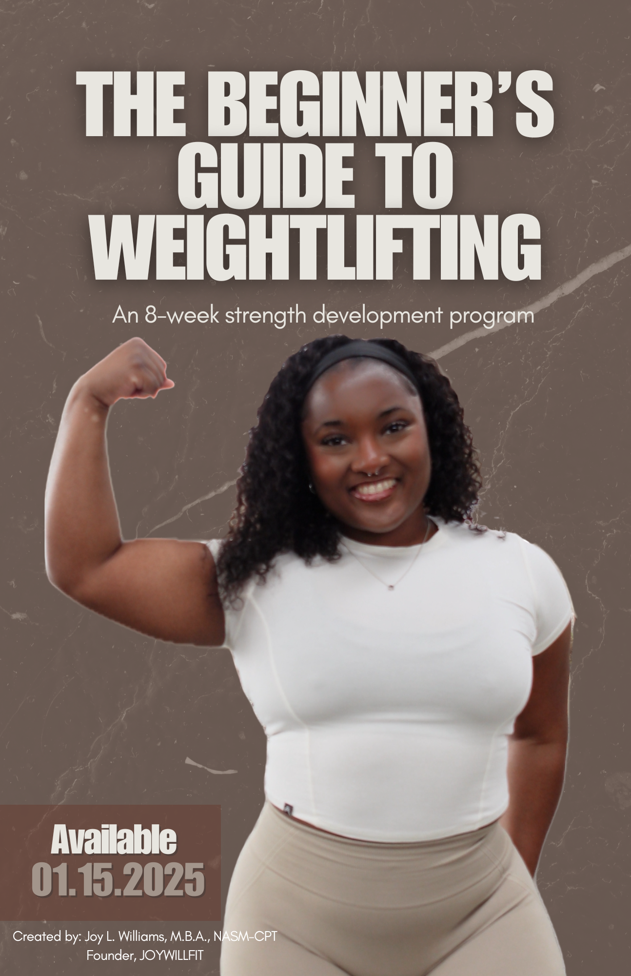 The Beginner's Guide to Weightlifting by Joy L. Williams, M.B.A., NASM-CPT